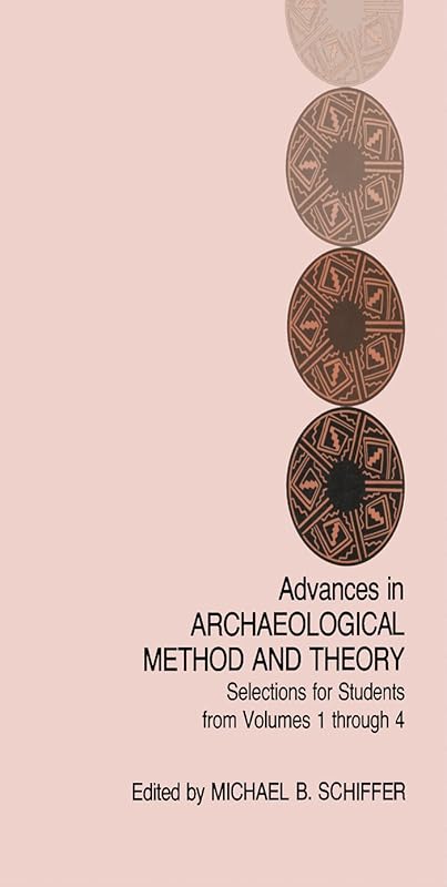 Advances in Archaeological Method and Theory: Selections for Students from Volumes 1-4 by Author Unknown