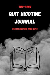 Quit Nicotine Journal: 100 Two-page daily journals, each with a list of possible nicotine withdrawal symptoms and a list of all nicotine-free benefits. by Daydreamers Print