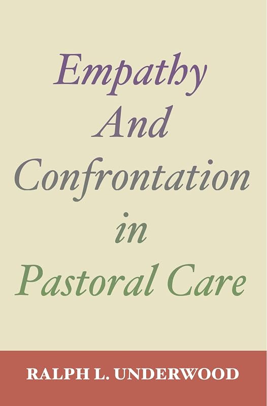 Empathy and Confrontation in Pastoral Care (Theology & Pastoral Care) by Ralph Underwood