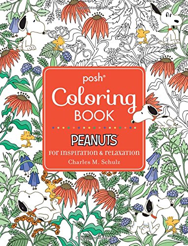 Posh Adult Coloring Book: Peanuts for Inspiration & Relaxation by Charles M. Schulz