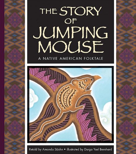 The Story of Jumping Mouse: A Native American Folktale by Amanda StJohn