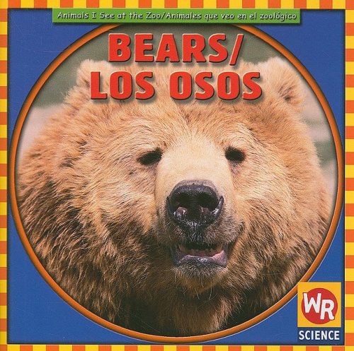 Bears/Los Osos (Animals I See At The Zoo/Animales Que Veo en el Zoologico) by JoAnn Early Macken