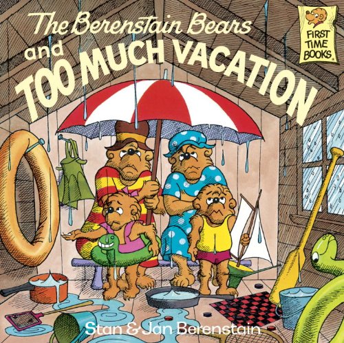 The Berenstain Bears and Too Much Vacation (First Time Books(R)) by Stan Berenstain