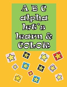 A B C Alpha Let’s Learn & Color: A B C Alpha Let’s Learn & Color, maze with Letters by A A A