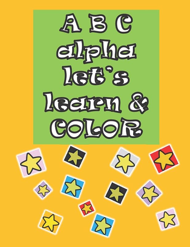 A B C Alpha Let’s Learn & Color: A B C Alpha Let’s Learn & Color, maze with Letters by A A A