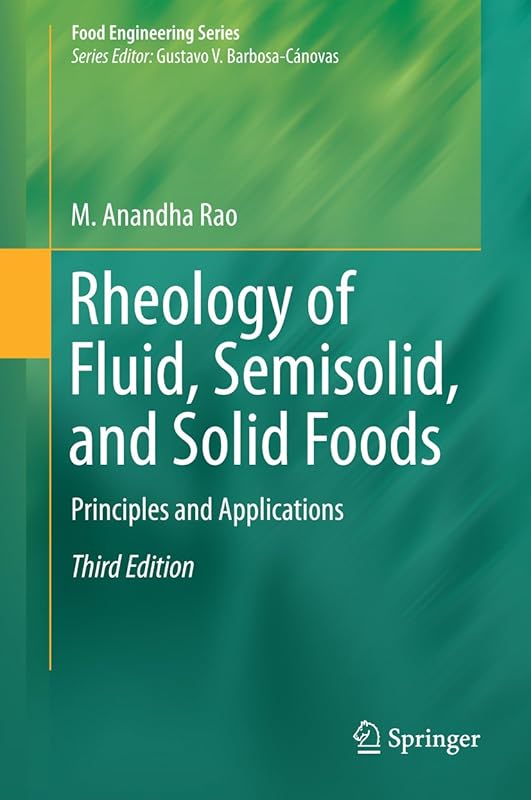 Rheology of Fluid, Semisolid, and Solid Foods: Principles and Applications (Food Engineering Series) by M. Anandha Rao