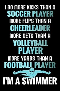 I do more Kicks thant a Soccer Player: Swimming Training Book | Keep Track of Your Trainings & Personal Records | 136 pages (6"x9") | Gift for Swimmers by Swimming The World Publishing