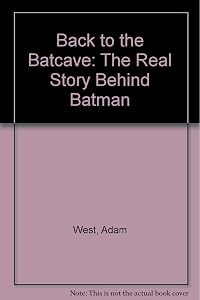 Back to the Batcave: The Real Story Behind "Batman" by Adam West