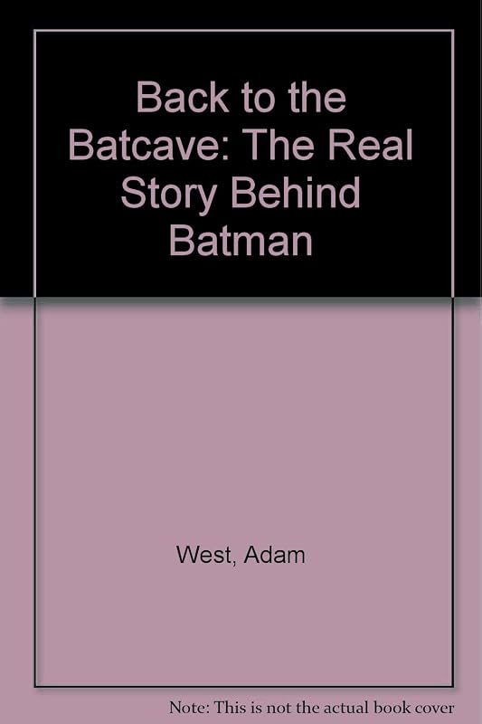 Back to the Batcave: The Real Story Behind "Batman" by Adam West