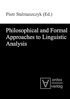 Philosophical and Formal Approaches to Linguistic Analysis