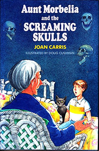 Aunt Morbelia and the Screaming Skulls by Joan Carris