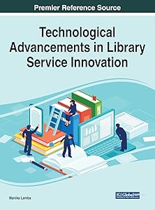 Technological Advancements in Library Service Innovation (Advances in Library and Information Science) by Manika Lamba