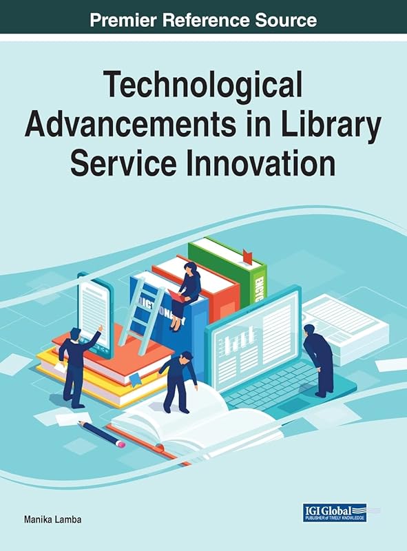Technological Advancements in Library Service Innovation (Advances in Library and Information Science) by Manika Lamba