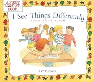 I See Things Differently: A First Look at Autism by Pat Thomas