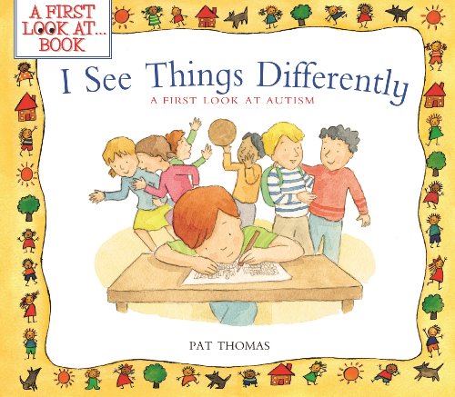 I See Things Differently: A First Look at Autism by Pat Thomas