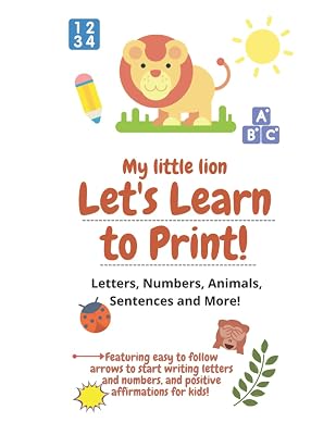 Handwriting: My Little Lion, Let's Learn to Print!: Animal themed handwriting practice book with letters, numbers, sentences and positive affirmations for kids!