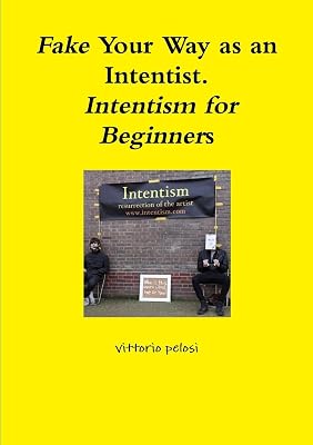 Fake Your Way as an Intentist. Intentism for Beginners