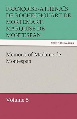 Memoirs of Madame de Montespan - Volume 5