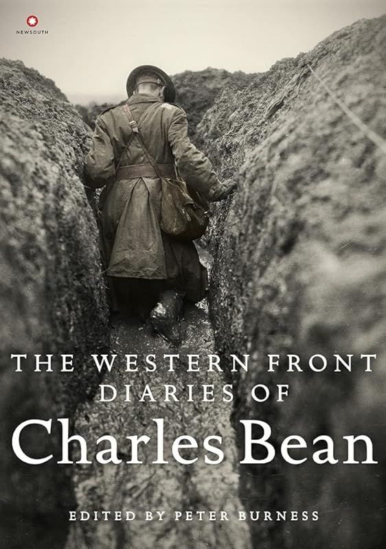 The Western Front Diaries of Charles Bean by Peter Burness