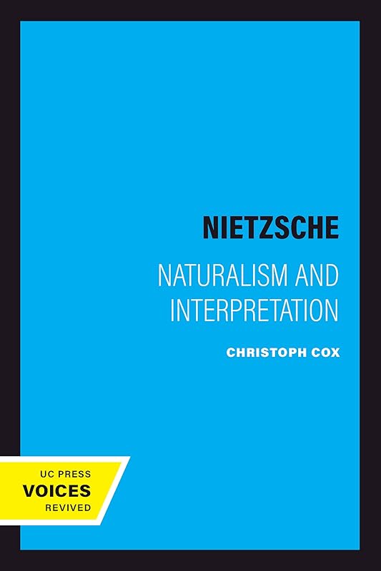 Nietzsche: Naturalism and Interpretation by Christoph Cox