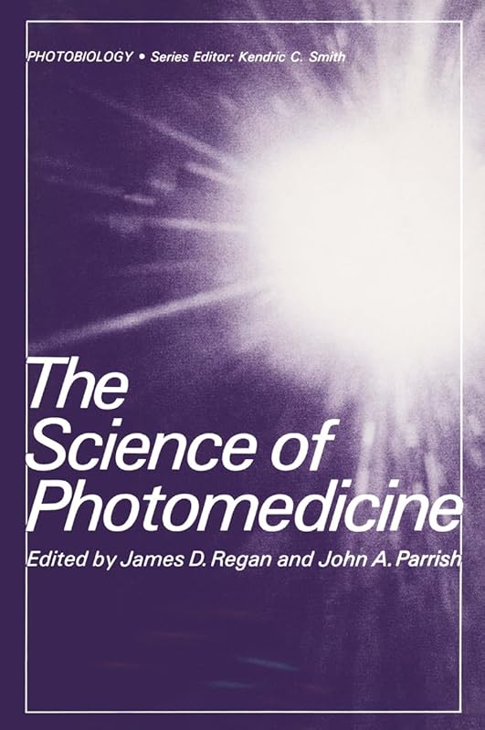 The Science of Photomedicine (Photobiology) by J.D. Regan