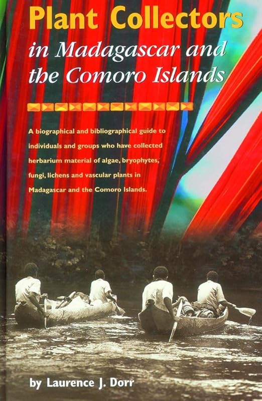Plant Collectors in Madagascar and the Comoro Islands by L J Dorr