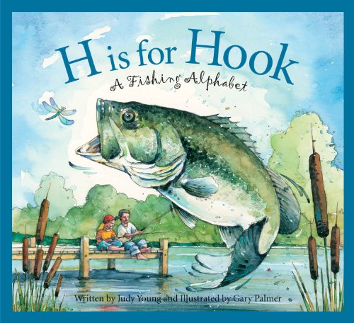 H Is for Hook: A Fishing Alphabet (Sports Alphabet) by Judy Young