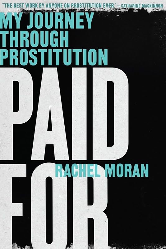 Paid For: My Journey Through Prostitution by Rachel Moran