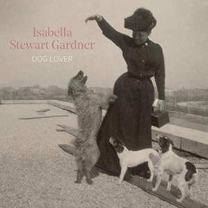 Isabella Stewart Gardner, Dog Lover by Diana Greenwald