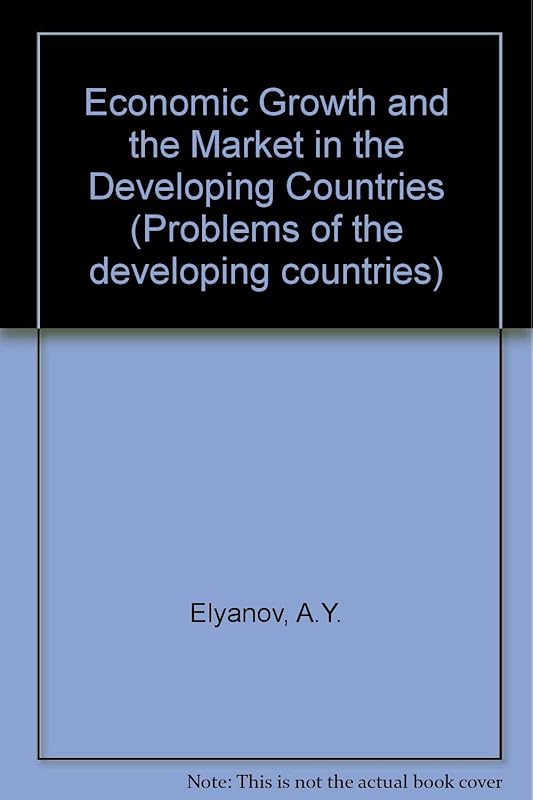 Economic Growth and the Market in the Developing Countries. by Various