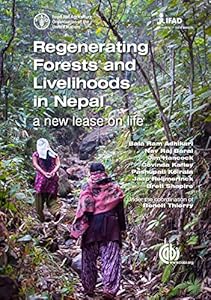 Regenerating Forests and Livelihoods in Nepal: A New Lease on Life by B. Thierry