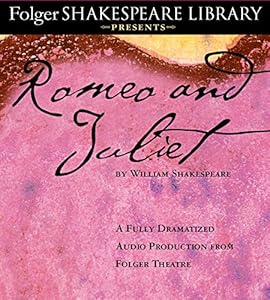 Romeo and Juliet: The Fully Dramatized Audio Edition