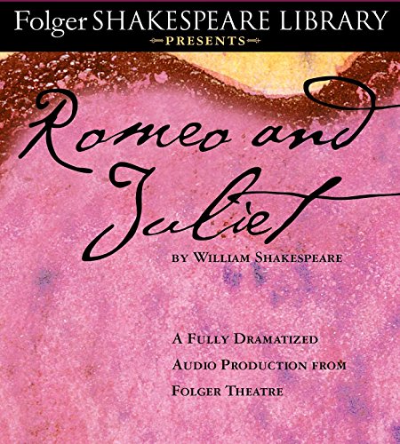 Romeo and Juliet: The Fully Dramatized Audio Edition by William Shakespeare