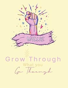 WILLIE Grow Through What You Go Through: A Motivational Anti-Stress Coloring Book with Inspiring Quotes, Personalized Inspirational Coloring Book For WILLIE by PRSNLZD CLINNG