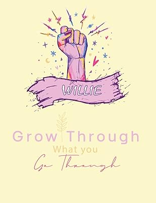 WILLIE Grow Through What You Go Through: A Motivational Anti-Stress Coloring Book with Inspiring Quotes, Personalized Inspirational Coloring Book For WILLIE