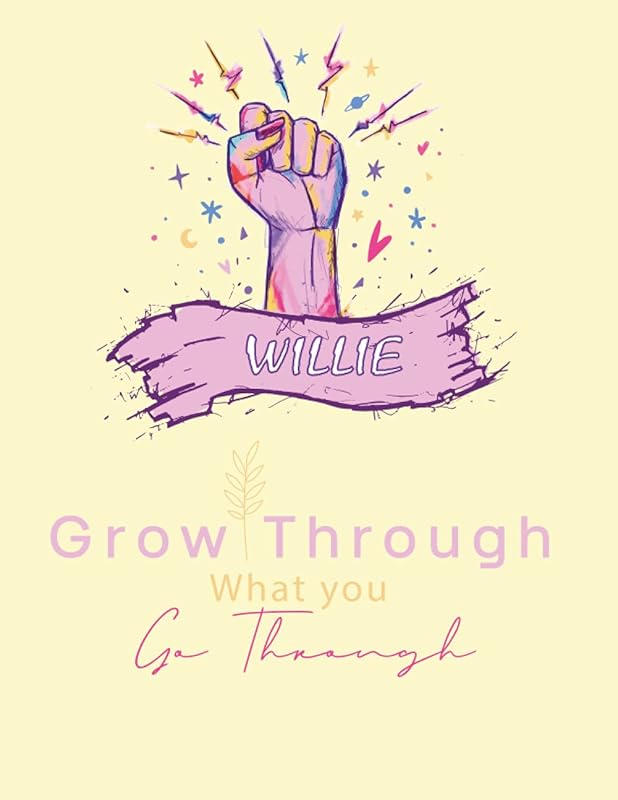 WILLIE Grow Through What You Go Through: A Motivational Anti-Stress Coloring Book with Inspiring Quotes, Personalized Inspirational Coloring Book For WILLIE by PRSNLZD CLINNG
