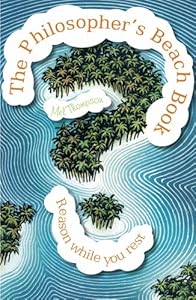 The Philosopher's Beach Book: Reason While You Rest