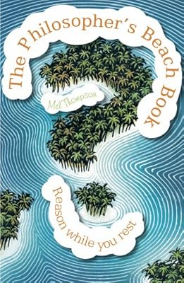 The Philosopher's Beach Book: Reason While You Rest