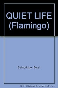 QUIET LIFE by Beryl Bainbridge