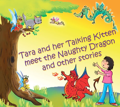 Tara and Her Talking Kitten Meet the Naughty Dragon: and Other Stories (Tara and Ash-ting) by Diana Cooper