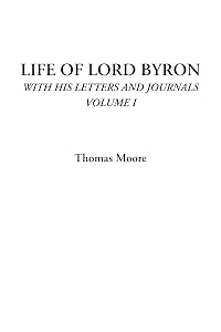 Life of Lord Byron (With His Letters and Journals, Volume I)