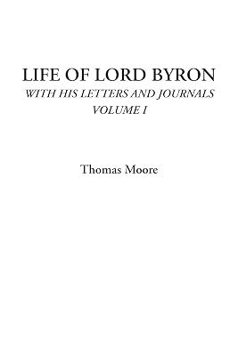 Life of Lord Byron (With His Letters and Journals, Volume I)