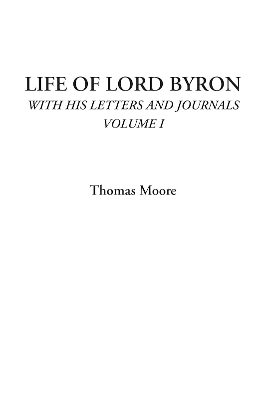 Life of Lord Byron (With His Letters and Journals, Volume I) by Thomas Moore