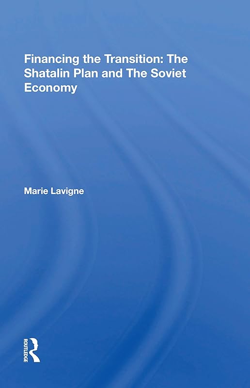 Financing The Transition In The Ussr: The Shatalin Plan And The Soviet Union by Marie Lavigne