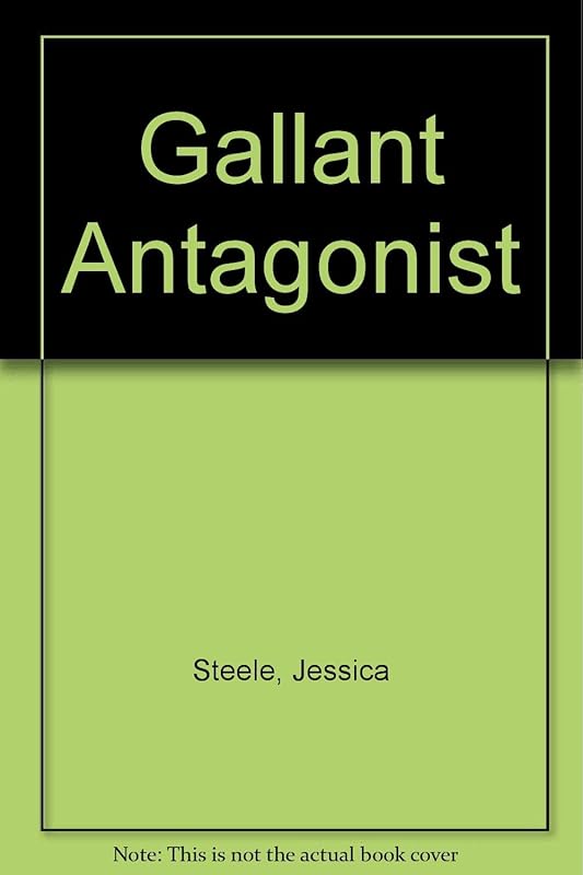 Gallant Antagonist by Jessica Steele