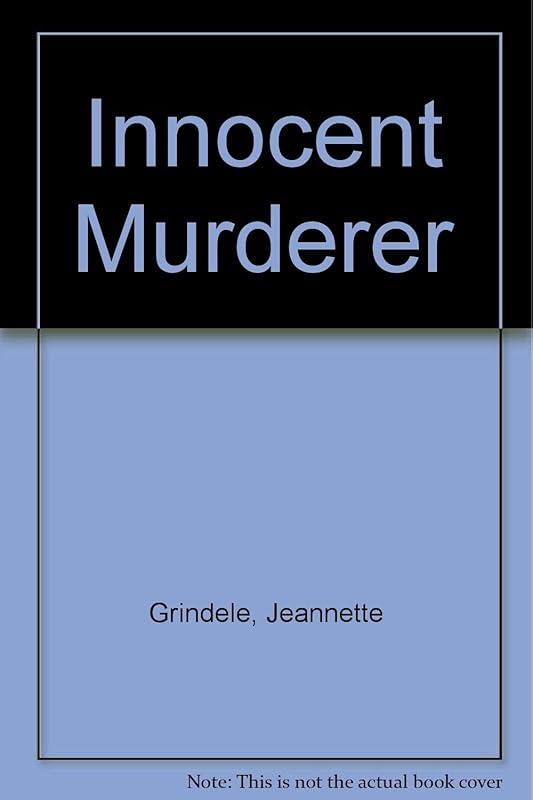 Innocent Murderer by Jeannette Grindele