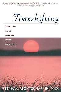 Time Shifting: Creating More Time to Enjoy Your Life