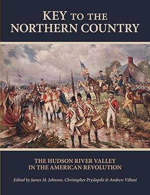 Key to the Northern Country: The Hudson River Valley in the American Revolution (SUNY series, An American Region: Studies in the Hudson Valley)