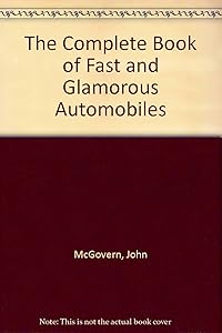 The Complete Book of Fast and Glamorous Automobiles