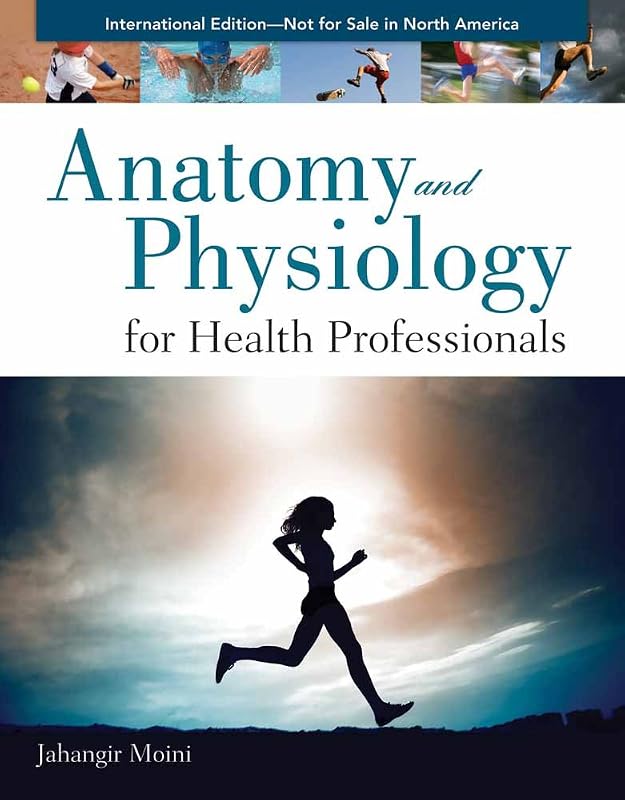 Anatomy and Physiology for Health Professionals International Edition by Jahangir Moini